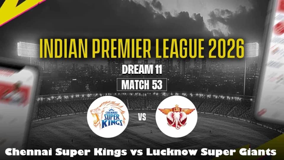 CSK vs LSG IPL 2026 Match 53 Prediction: Dream11 Fantasy Tips